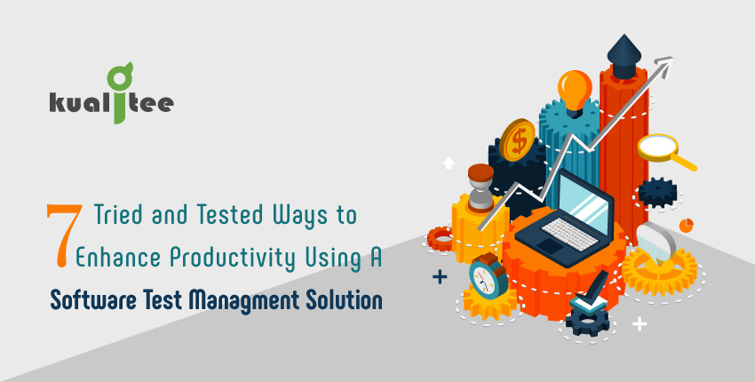 7-ways-to-enhance-productivity-using-a-software-test-management